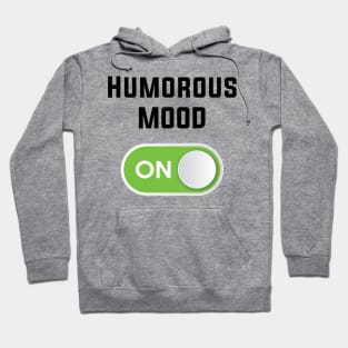 HUMOROUS MOOD ON Hoodie